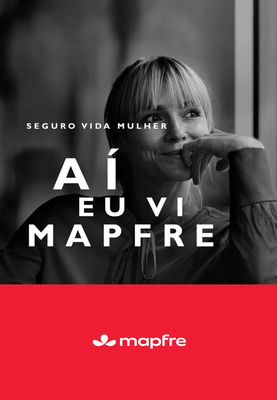 Campanha Seguro Vida Mulher, da Mapfre: retrato em preto e branco de uma mulher sorrindo com o título Aí eu vi Mapfre.