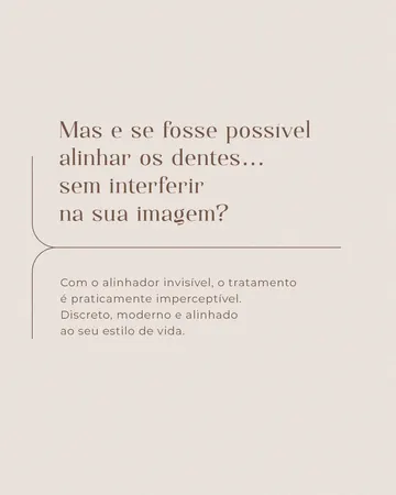Carrossel Alinhador invisível: “Mas e se fosse possível alinhar os dentes sem interferir na sua imagem?”