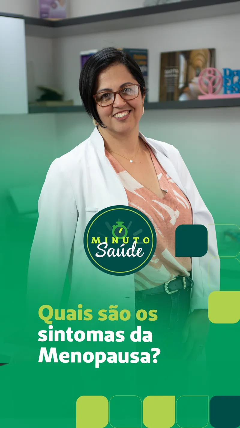 Capa Minuto Saúde: “Quais são os sintomas da Menopausa?”, com a ginecologista.
